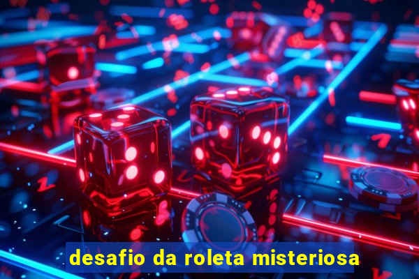 desafio da roleta misteriosa